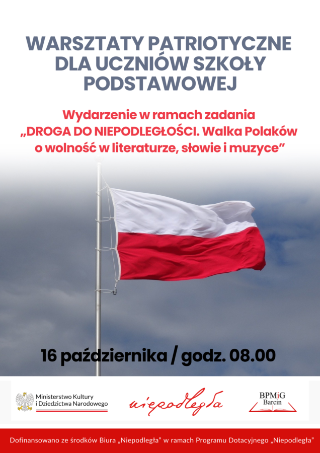 WARSZTATY PATRIOTYCZNE DLA UCZNIÓW SZKOŁY PODSTAWOWEJ. Wydarzenie w ramach zadania "DROGA  DO NIEPODLEGŁOŚCI. Walka Polaków o wolność w literaturze, słowie i muzyce". 16 października godz. 8:00